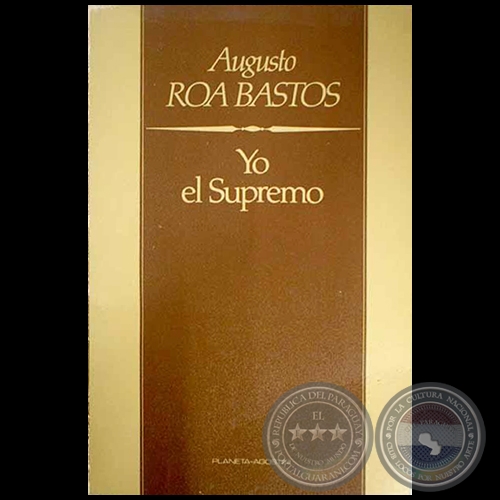 YO EL SUPREMO - Autor: AUGUSTO ROA BASTOS - Año 1985